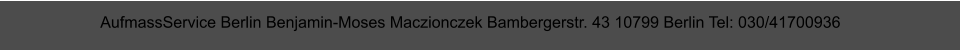 AufmassService Berlin Benjamin-Moses Maczionczek Bambergerstr. 43 10799 Berlin Tel: 030/41700936